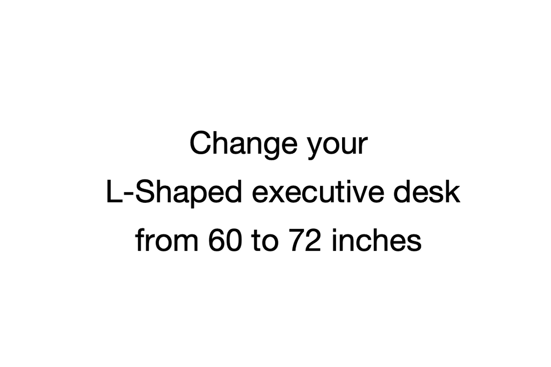L executive size change from 60‘’ to 72‘’（for your previous order)